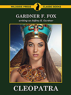 Cleopatra, Gardner Fox, Jeffrey K. Gardner