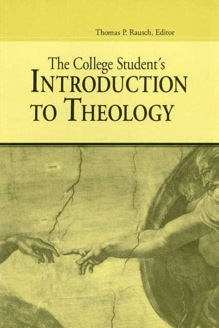 The College Student's Introduction To Theology, S.J., Thomas P. Rausch