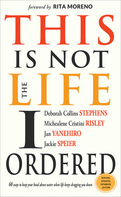 This Is Not the Life I Ordered, Deborah Collins Stephens, Jackie Speier, Jan Yanehiro, Michealene Cristini Risley