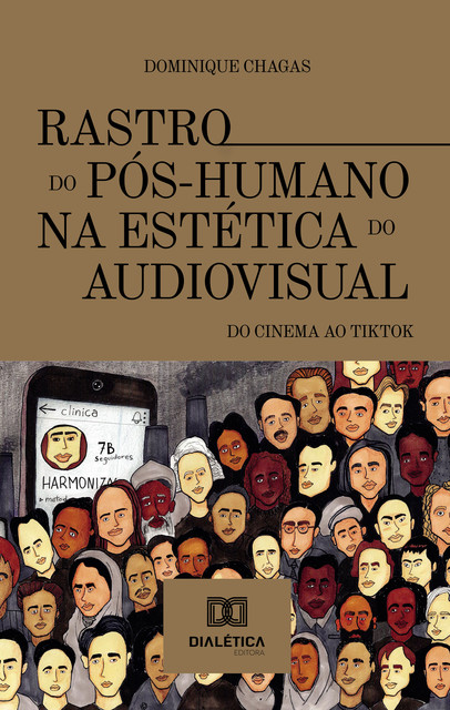 Rastro do Pós-Humano na estética do audiovisual, Dominique Chagas