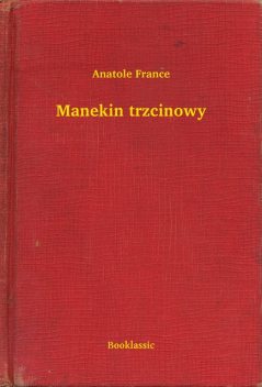 Manekin trzcinowy, Anatole France