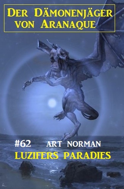 Luzifers Paradies: Der Dämonenjäger von Aranaque 62, Art Norman