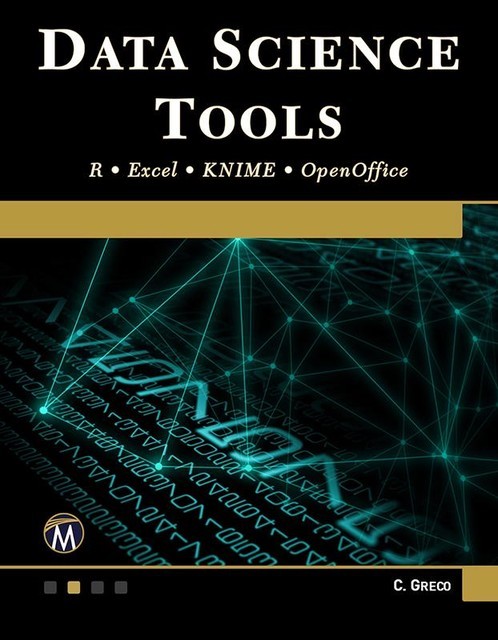 Data Science Tools: R, Excel, KNIME, & OpenOffice, Christopher Greco