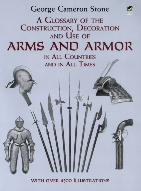 A Glossary of the Construction, Decoration and Use of Arms and Armor, George Cameron Stone