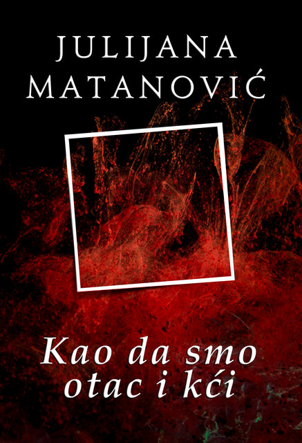 Kao da smo otac i kći, Julijana Matanović