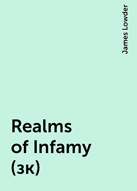 Realms of Infamy (зк), James Lowder