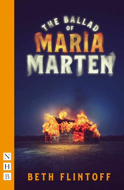 The Ballad of Maria Marten (NHB Modern Plays), Beth Flintoff