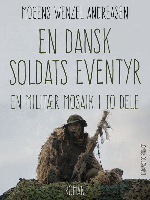 En dansk soldats eventyr: en militær mosaik i to dele, Mogens Wenzel Andreasen