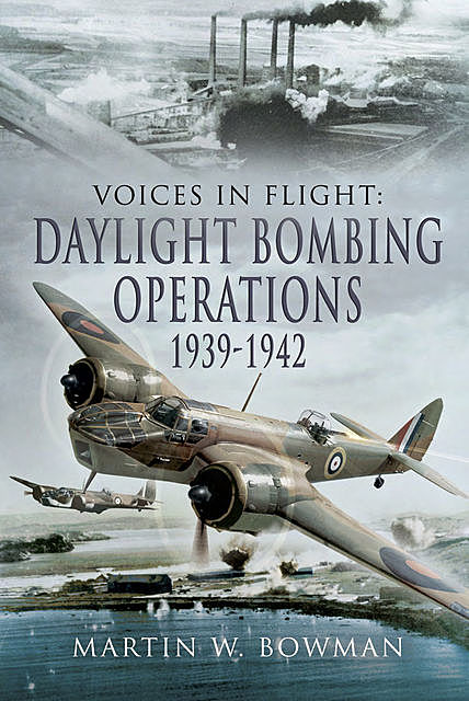 Daylight Bombing Operations, 1939–1942, Martin Bowman