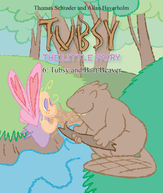 Tubsy – the Little Fairy #6: Tubsy and Burt Beaver, Thomas Schröder