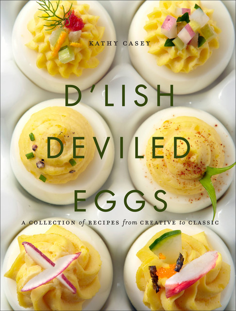 D'Lish Deviled Eggs, Kathy Casey
