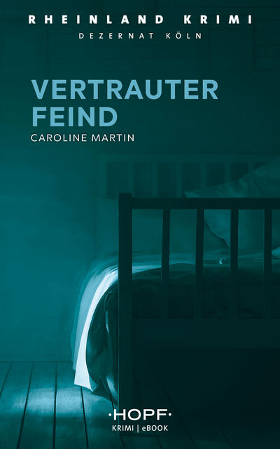 Rheinlandkrimi 001 – Vertrauter Feind, Caroline Martin