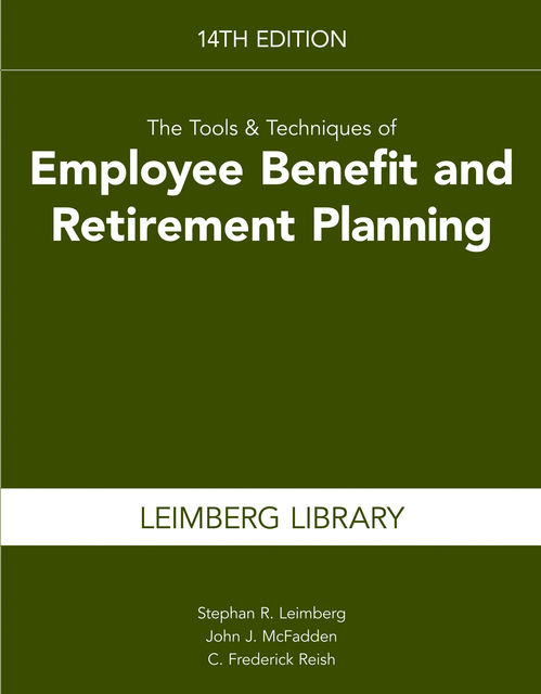 The Tools & Techniques of Employee Benefit and Retirement Planning, 15th Edition, Leimberg Stephan, McFadden John