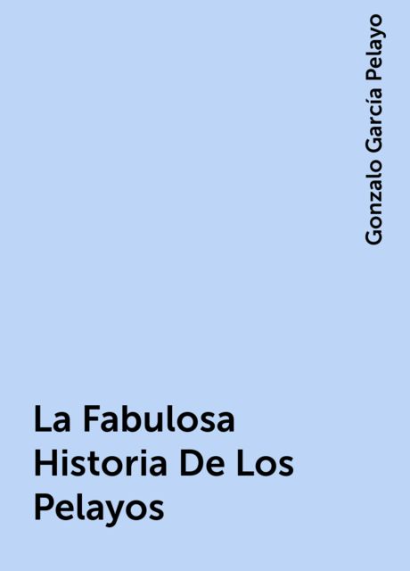 La Fabulosa Historia De Los Pelayos, Gonzalo García Pelayo