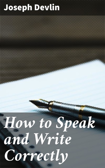 How to Speak and Write Correctly, Joseph Devlin