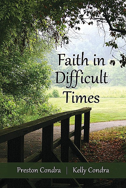 Faith In Difficult Times, Kelly Condra, Preston Condra