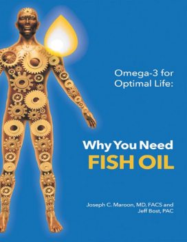 Omega-3 for Optimal Life: Why You Need Fish Oil, FACS, Jeff Bost, Joseph C. Maroon, PAC