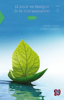 El amor en tiempos de la contaminación, Tessy López, Aurelí Guerra