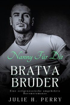 NANNY FÜR DIE BRATVA BRÜDER, Julie H. Perry