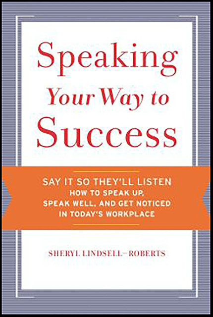 Speaking Your Way to Success, Sheryl Lindsell-Roberts