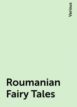Roumanian Fairy Tales, Various
