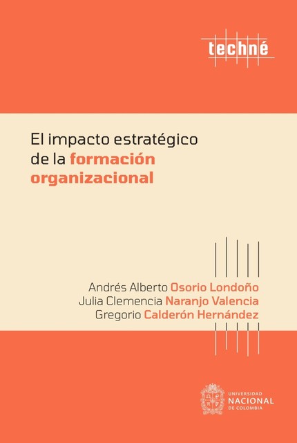 El impacto estratégico de la formación organizacional, Andrés Alberto Osorio Londoño, Gregorio Calderón Hernández, Julia Clemencia Naranjo Valencia