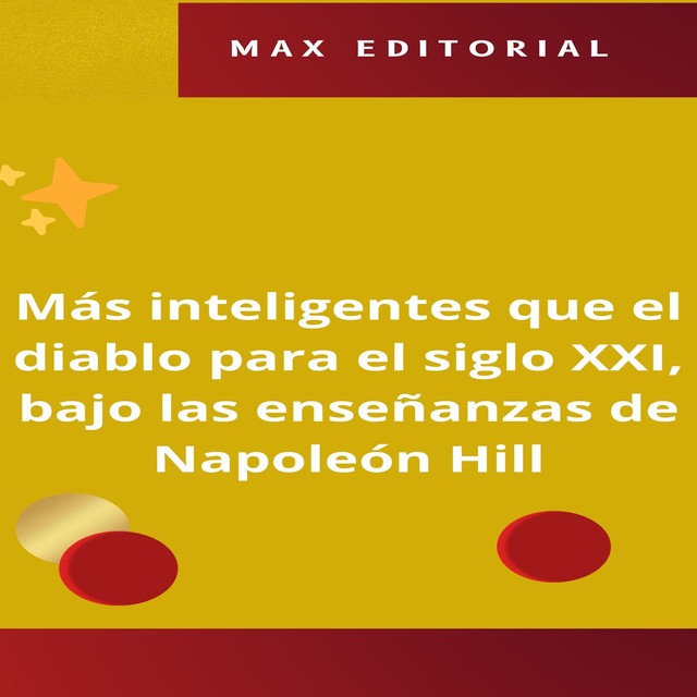 Más inteligentes que el diablo para el siglo XXI, bajo las enseñanzas de Napoleón Hill, Max Editorial