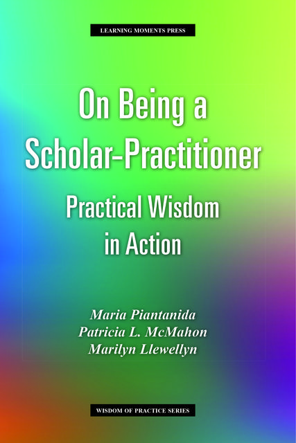 On Being a Scholar-Practitioner, Marilyn Llewellyn, Maria Piantanida, Patricia L McMahon