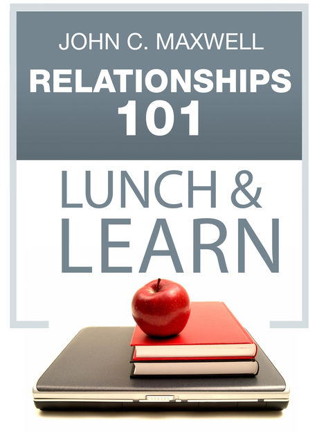 Relationships 101 Lunch & Learn, Maxwell John