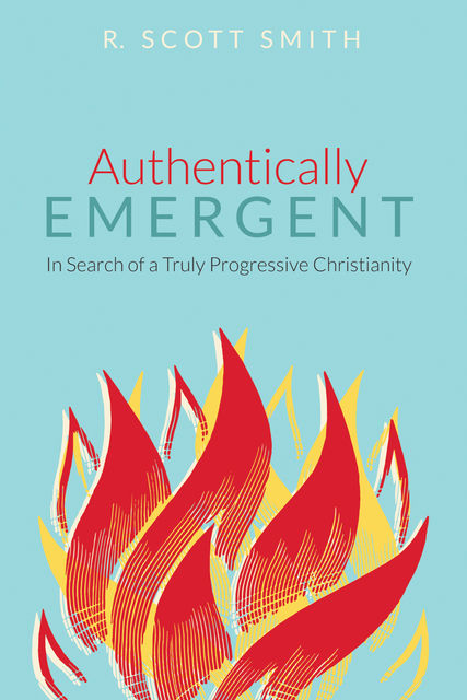 Authentically Emergent, R. Scott Smith