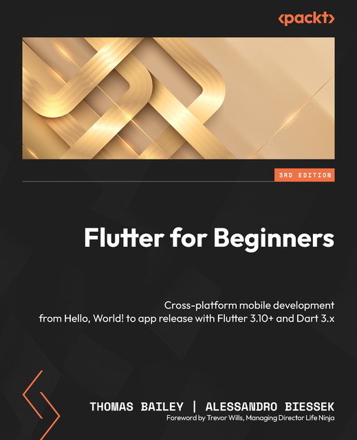 Flutter for Beginners, Thomas Bailey, Alessandro Biessek
