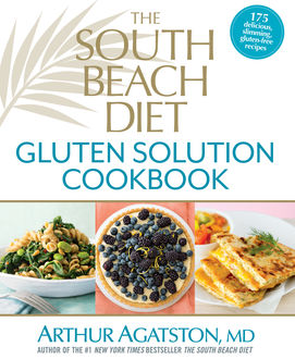 The South Beach Diet Gluten Solution Cookbook, Arthur Agatston
