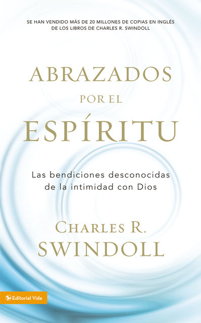 Abrazados por el Espíritu, Charles R. Swindoll