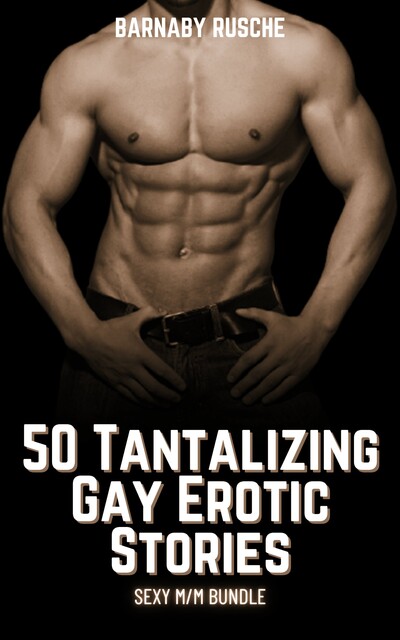 50 Tantalizing Gay Erotic Stories, Barnaby Rusche