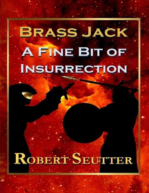 Brass Jack: A Fine Bit of Insurrection, Robert Seutter