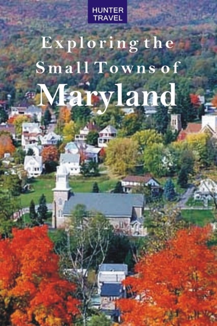 Exploring the Small Towns of Maryland, Mary Burnham