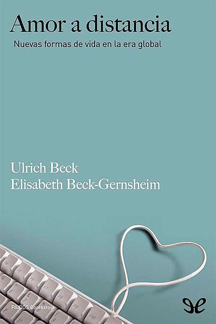 Amor a distancia, Elisabeth Beck-Gernsheim, Ulrich Beck