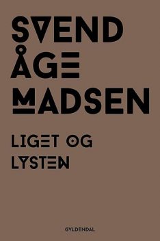 Liget og lysten, Svend Åge Madsen