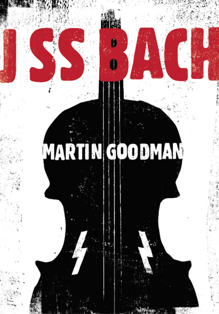 J SS Bach, Martin Goodman
