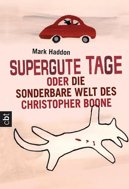 Supergute Tage oder Die sonderbare Welt des Christopher Boone, Mark Haddon