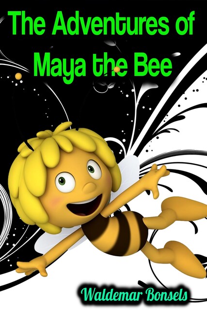 The Adventures of Maya the Bee (Illustrated), Waldemar Bonsels