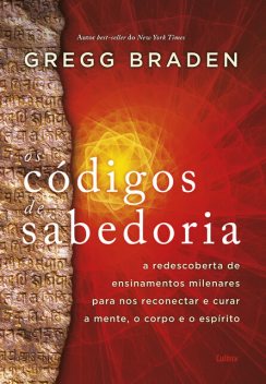 Os códigos de sabedoria, Gregg Braden