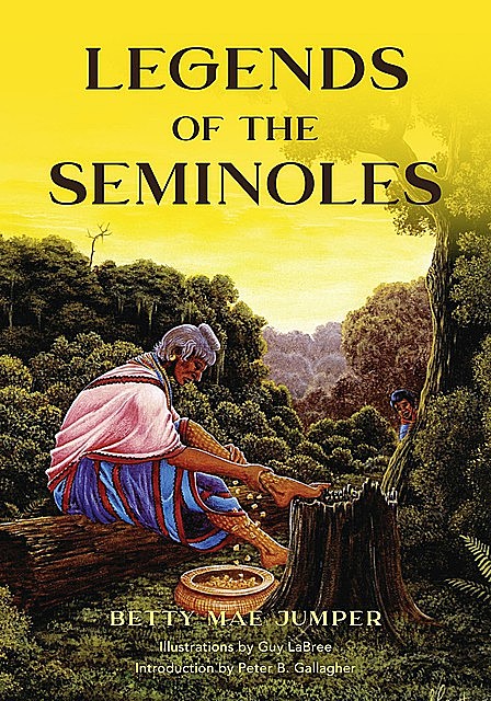 Legends of the Seminoles, Peter Gallagher, Guy LaBree, Betty M. Jumper