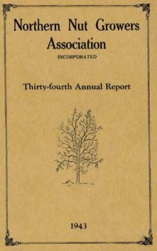 Northern Nut Growers Association Thirty-Fourth Annual Report 1943, Northern Nut Growers Association