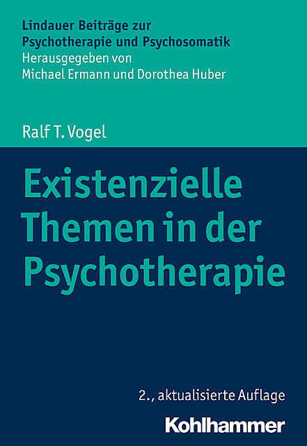 Existenzielle Themen in der Psychotherapie, Ralf Vogel