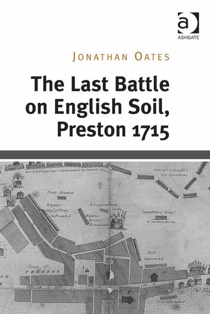 The Last Battle on English Soil, Preston 1715, Jonathan Oates