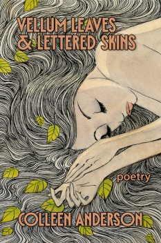 Vellum Leaves and Lettered Skins, Colleen Anderson
