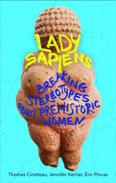 Lady Sapiens, Eric Pincas, Jennifer Kerner, Thomas Cirotteau