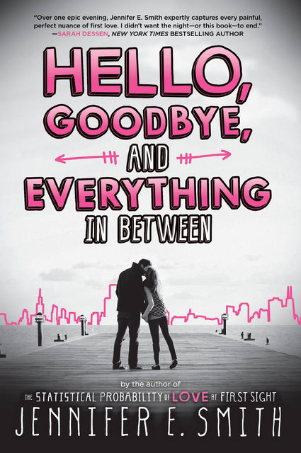Hello, Goodbye, and Everything in Between, Jennifer E.Smith