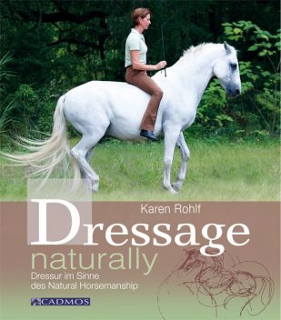Dressage naturally, Karen Rohlf